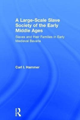 A Large-Scale Slave Society of the Early Middle Ages - Carl I. Hammer