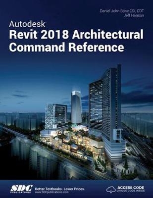 Autodesk Revit 2018 Architectural Command Reference - Jeff Hanson, Daniel John Stine
