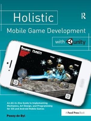 Holistic Mobile Game Development with Unity - Penny de Byl