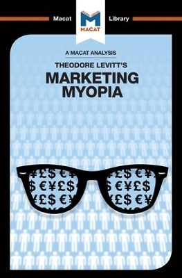 An Analysis of Theodore Levitt's Marketing Myopia - Monique Diderich