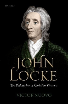 John Locke: The Philosopher as Christian Virtuoso - Victor Nuovo