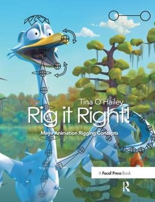 Rig it Right! Maya Animation Rigging Concepts - Tina O'Hailey