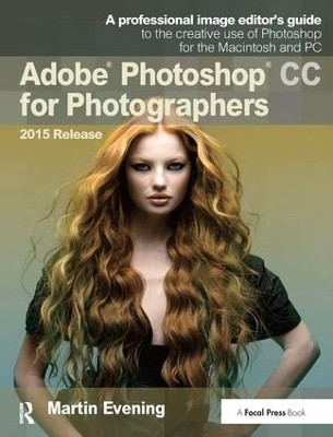 Adobe Photoshop CC for Photographers, 2015 Release - Martin Evening