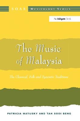 The Music of Malaysia - Patricia Matusky, Tan Sooi Beng