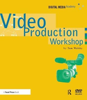 Video Production Workshop - Tom Wolsky