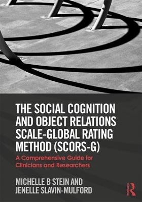 The Social Cognition and Object Relations Scale-Global Rating Method (SCORS-G) - Michelle Stein, Jenelle Slavin-Mulford