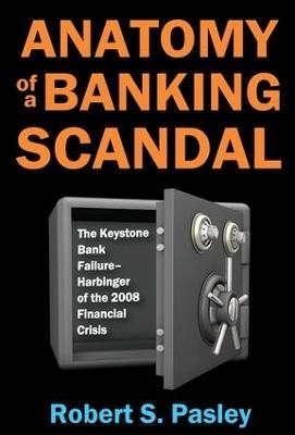 Anatomy of a Banking Scandal - Robert Pasley