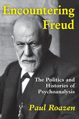 Encountering Freud - Paul Roazen