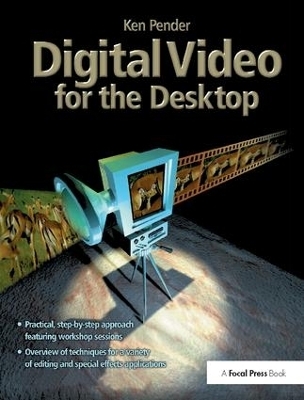 Digital Video for the Desktop - Ken Pender