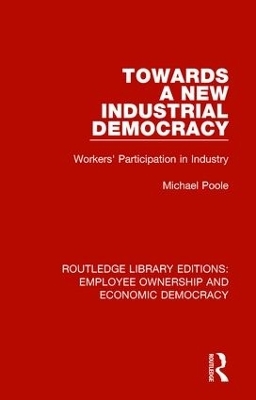 Towards a New Industrial Democracy - Michael Poole