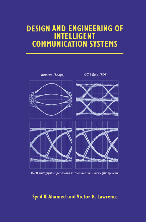 Design and Engineering of Intelligent Communication Systems - Syed V. Ahamed, Victor B. Lawrence