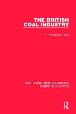 The British Coal Industry - H. Townshend-Rose