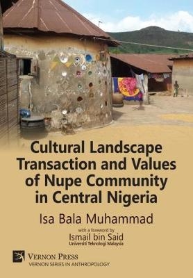 Cultural Landscape Transaction and Values of Nupe Community in Central Nigeria - Isa Bala Muhammad