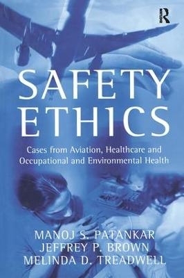 Safety Ethics - Manoj S. Patankar, Jeffrey P. Brown