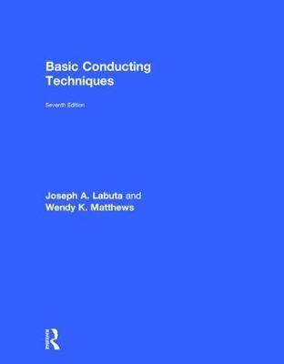 Basic Conducting Techniques - Joseph A. Labuta, Wendy Matthews