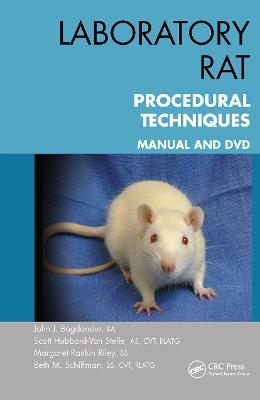 Laboratory Rat Procedural Techniques - John J. Bogdanske, Scott Hubbard-Van Stelle, Margaret Rankin Riley, Beth Schiffman