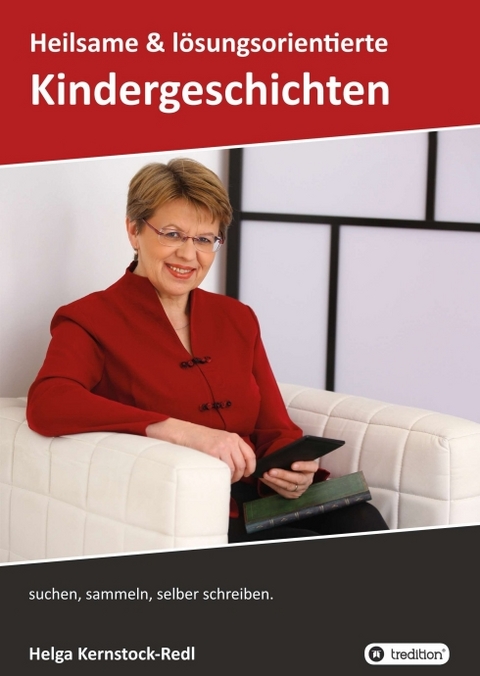 Heilsame und lösungsorientierte Geschichten - Helga Kernstock-Redl