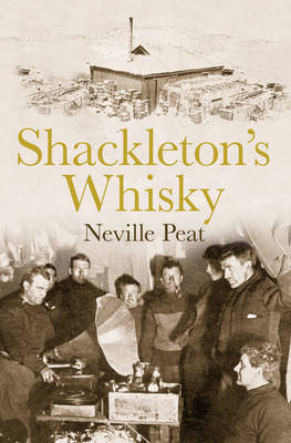 Shackleton's Whisky - Neville Peat