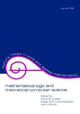 Mathematical Logic and Theoretical Computer Science - David Kueker