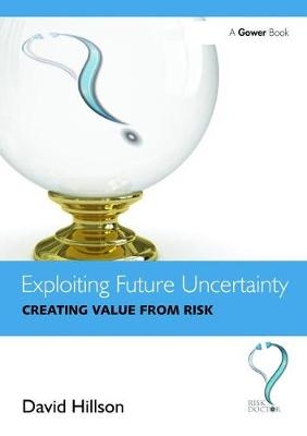 Exploiting Future Uncertainty - David Hillson