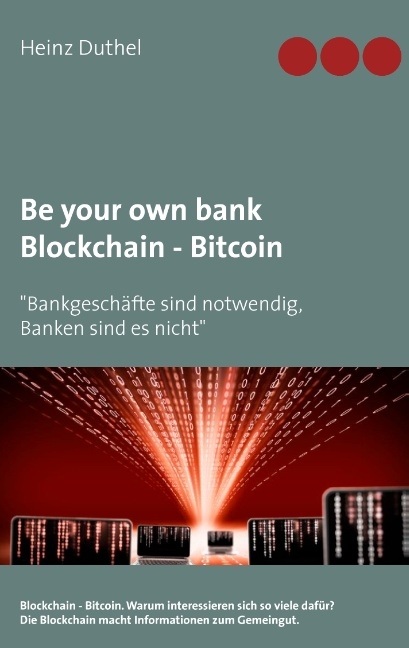 Be your own bank - Blockchain - Bitcoin - Heinz Duthel