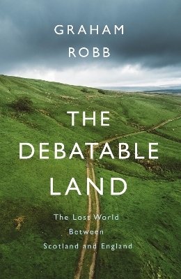 The Debatable Land - Graham Robb