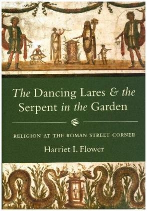 The Dancing Lares and the Serpent in the Garden - Harriet I. Flower