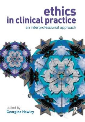 Ethics in Clinical Practice - Georgina Hawley