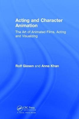 Acting and Character Animation - Rolf Giesen, Anna Khan