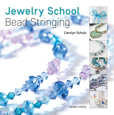 Jewelry School: Bead Stringing - Carolyn Schulz