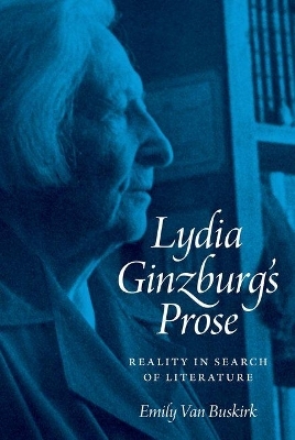 Lydia Ginzburg's Prose - Emily Van Buskirk