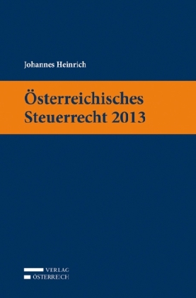 Österreichisches Steuerrecht 2013 - Johannes Heinrich