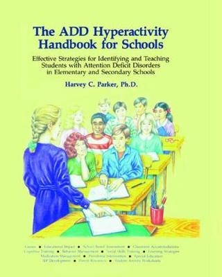 The ADD Hyperactivity Handbook For Schools - Harvey C. Parker