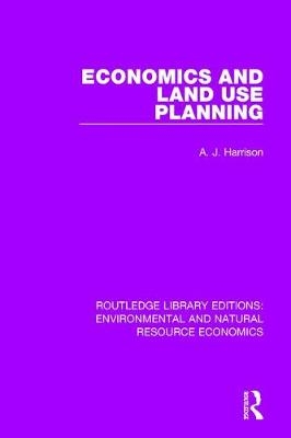 Economics and Land Use Planning - A. J. Harrison