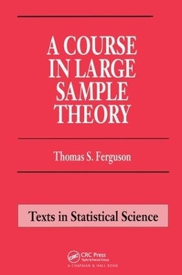 A Course in Large Sample Theory - Thomas S. Ferguson