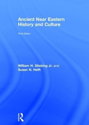 Ancient Near Eastern History and Culture - William H. Stiebing Jr., Susan N. Helft