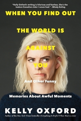When You Find Out the World Is Against You - Kelly Oxford