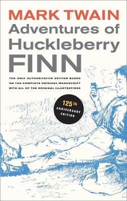 Adventures of Huckleberry Finn, 125th Anniversary Edition - Mark Twain