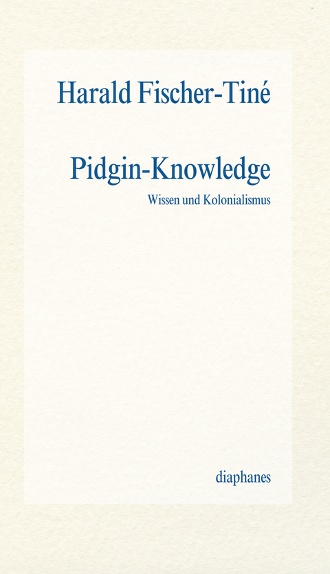 Pidgin-Knowledge - Harald Fischer-Tiné