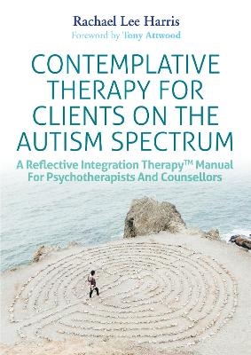 Contemplative Therapy for Clients on the Autism Spectrum - Rachael Lee Harris