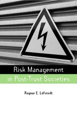 Risk Management in Post-Trust Societies - Ragnar E Lofstedt