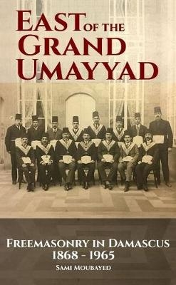East of the Grand Ummayad - Sami Moubayed