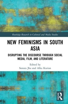 New Feminisms in South Asian Social Media, Film, and Literature - 