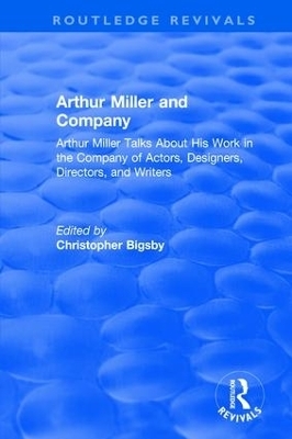 Routledge Revivals: Arthur Miller and Company (1990) - Christopher Bigsby
