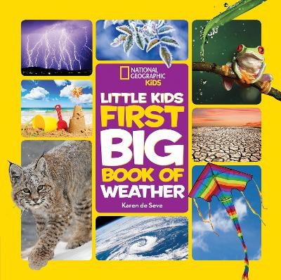 Little Kids First Big Book of Weather - Karen de Seve,  National Geographic Kids