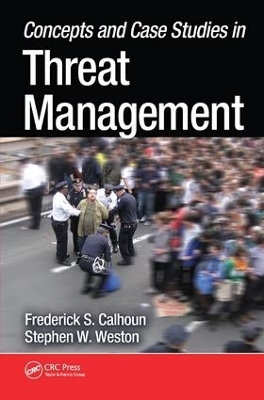 Concepts and Case Studies in Threat Management - Frederick S. Calhoun, Stephen W. Weston J.D.