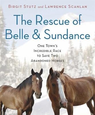 The Rescue of Belle and Sundance - Birgit Stutz, Lawrence Scanlan