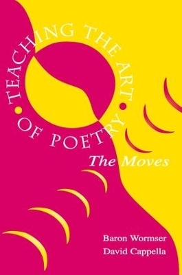 Teaching the Art of Poetry - Baron Wormser, A. David Cappella
