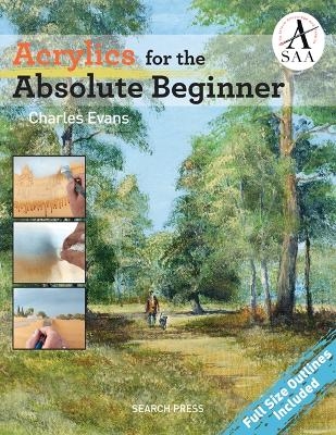 Acrylics for the Absolute Beginner - Charles Evans