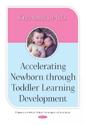 Accelerating Newborn Through Toddler Learning Development - Kris Jamsa